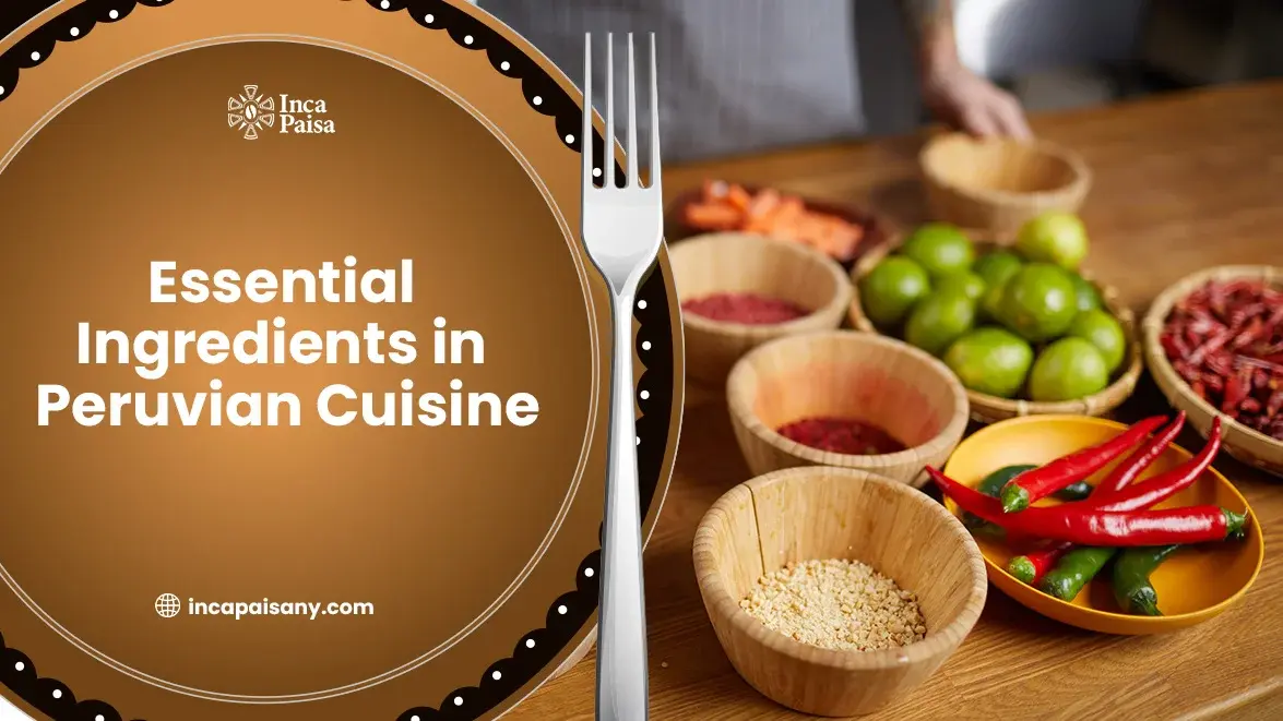 Essential Ingredients in Peruvian Cuisine