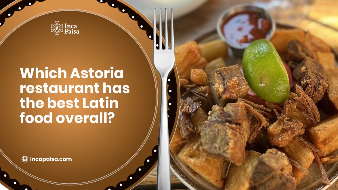 best peruvian restaurant astoria​