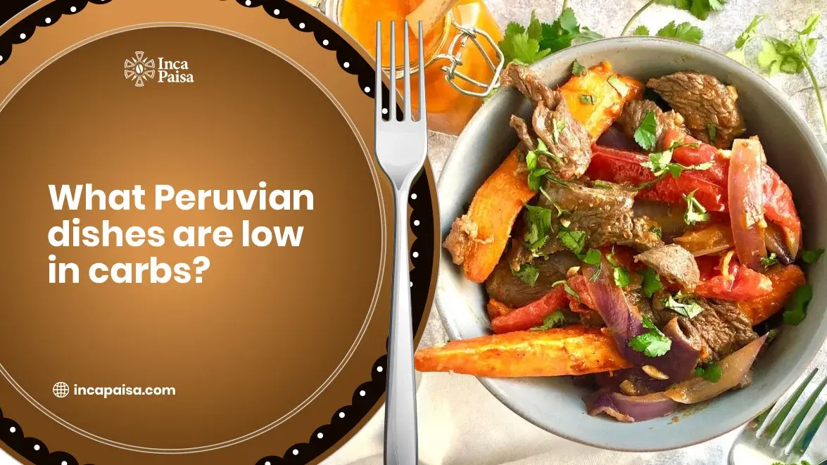 What Peruvian dishes are low in carbs?